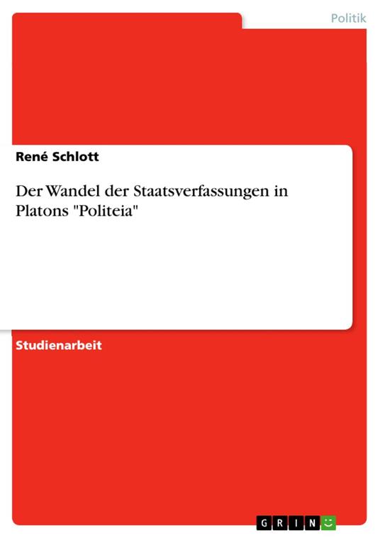 Der Wandel der Staatsverfassungen in Platons "Politeia"