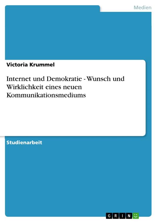 Internet und Demokratie - Wunsch und Wirklichkeit eines neuen Kommunikationsmediums