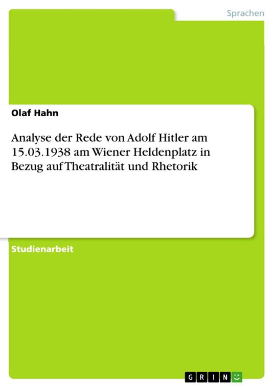 Analyse der Rede von Adolf Hitler am 15.03.1938 am Wiener Heldenplatz in Bezug auf Theatralität und Rhetorik