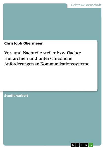 Vor- und Nachteile steiler bzw. flacher Hierarchien und unterschiedliche Anforderungen an Kommunikationssysteme