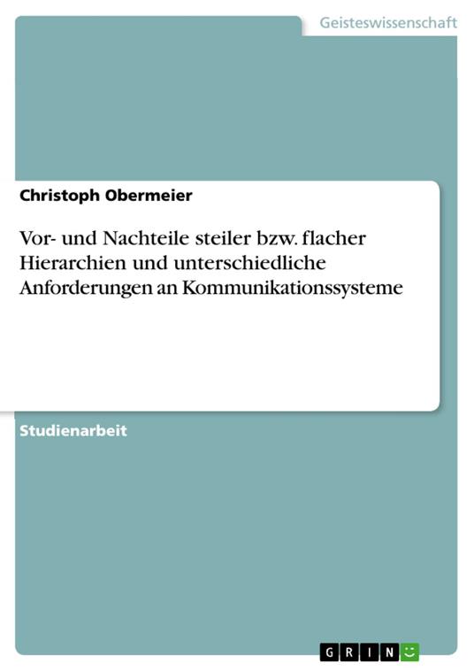 Vor- und Nachteile steiler bzw. flacher Hierarchien und unterschiedliche Anforderungen an Kommunikationssysteme