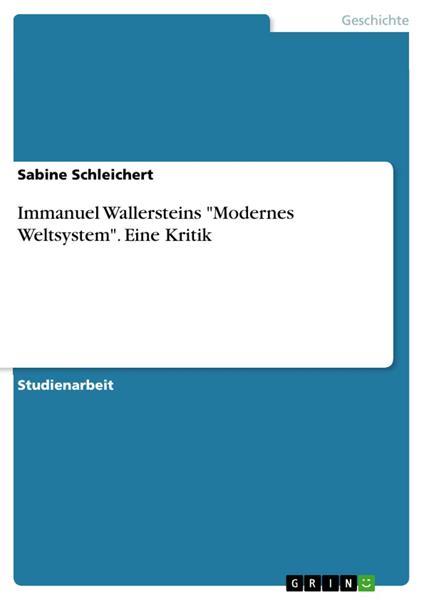 Immanuel Wallersteins "Modernes Weltsystem". Eine Kritik