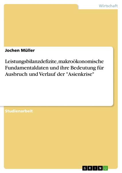 Leistungsbilanzdefizite, makroökonomische Fundamentaldaten und ihre Bedeutung für Ausbruch und Verlauf der "Asienkrise"