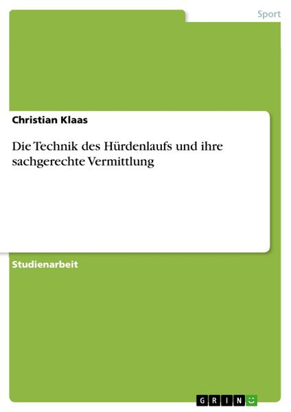 Die Technik des Hürdenlaufs und ihre sachgerechte Vermittlung