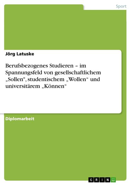 Berufsbezogenes Studieren – im Spannungsfeld von gesellschaftlichem „Sollen", studentischem „Wollen“ und universitärem „Können“