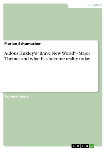 Aldous Huxley's "Brave New World" - Major Themes and what has become reality today