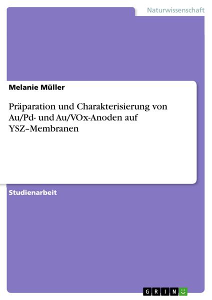 Präparation und Charakterisierung von Au/Pd- und Au/VOx-Anoden auf YSZ–Membranen