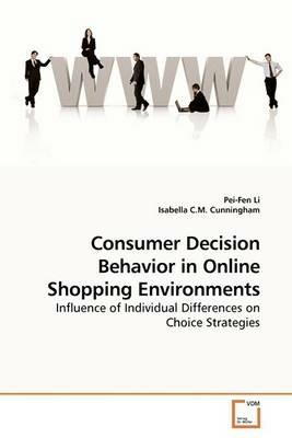 Consumer Decision Behavior in Online Shopping Environments - Pei-Fen Li - cover