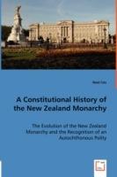 A Constitutional History of the New Zealand Monarchy - Noel Cox - cover