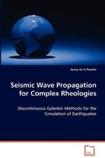 Seismic Wave Propagation for Complex Rheologies