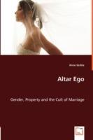 Altar Ego. Gender, Property and the Cult of Marriage