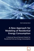 A New Approach for Modeling of Residential Energy Consumption - Merih Aydinalp Koksal - cover