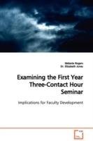 Examining the First Year Three-Contact Hour Seminar Implications for Faculty Development - Melanie Rogers,Elizabeth Jones - cover