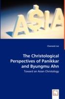 The Christological Perspectives of Panikkar and Byungmu Ahn - Toward an Asian Christology - Chanseok Lee - cover