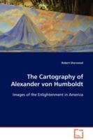 The Cartography of Alexander von Humboldt - Robert Sherwood - cover