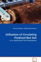 Utilization of Circulating Fluidized Bed Ash - as an Agricultural Soil Amendment - Norman Goodyear,Maggie Hope-Simpson - cover