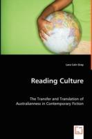 Reading Culture: The Transfer and Translation of Australianness in Contemporary Fiction - Lara Cain Gray - cover