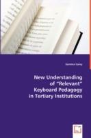 New Understanding of Relevant Keyboard Pedagogy in Tertiary Institutions - Gemma Carey - cover