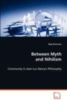 Between Myth and Nihilism - Community in Jean-Luc Nancy's Philosophy - Oleg Domanov - cover