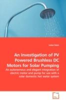 An Investigation of PV Powered Brushless DC Motors for Solar Pumping - An autonomous and elegant integration of electric motor and pump for use with a solar domestic hot water system - Lukas Swan - cover