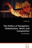 The Politics of Navigation: Globalisation, Music and Composition - Jonathan Day - cover