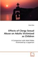 Effects of Clergy Sexual Abuse on Adults Victimized as Children - Diane Shea - cover