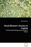 Rural Women's Access to Capital - Intrahousehold Bargaining and Social Effects - Diana Fletschner - cover