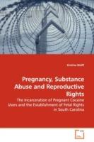 Pregnancy, Substance Abuse and Reproductive Rights - Kristina Wolff - cover