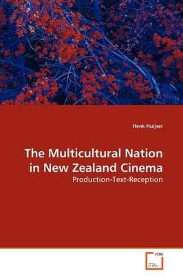 The Multicultural Nation in New Zealand Cinema - Henk Huijser - cover