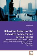 Behavioral Aspects of the Executive Compensation Setting Process