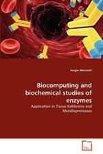 Biocomputing and biochemical studies of enzymes