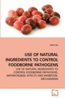 Use of Natural Ingredients to Control Foodborne Pathogens