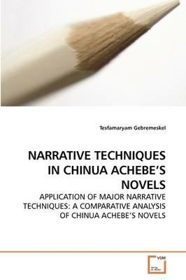 Narrative Techniques in Chinua Achebe's Novels - Tesfamaryam Gebremeskel - cover