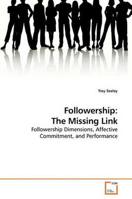 Followership: The Missing Link - Troy Seeley - cover