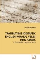 Translating Idiomatic English Phrasal Verbs Into Arabic