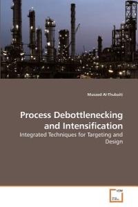 Process Debottlenecking and Intensification - Musaed Al-Thubaiti - cover