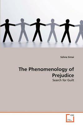 The Phenomenology of Prejudice - Szilvia Simai - cover