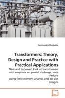 Transformers: Theory, Design and Practice with Practical Applications