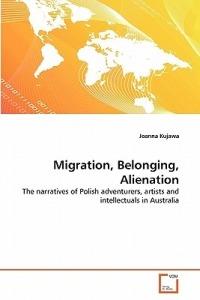 Migration, Belonging, Alienation - Joanna Kujawa - cover