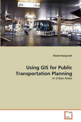 Using GIS for Public Transportation Planning - Khaled Hazaymeh - cover