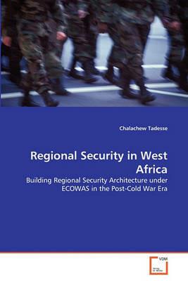Regional Security in West Africa - Chalachew Tadesse - cover