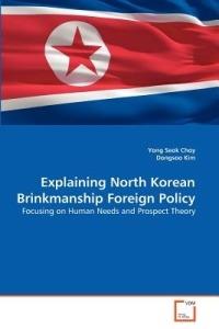 Explaining North Korean Brinkmanship Foreign Policy - Yong Seok Choy,Dongsoo Kim - cover