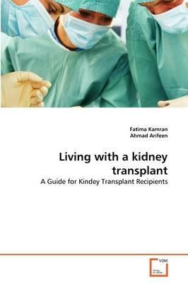 Living with a kidney transplant - Fatima Kamran,Ahmad Arifeen - cover