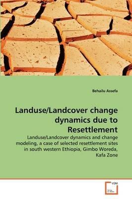 Landuse/Landcover change dynamics due to Resettlement - Behailu Assefa - cover