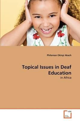 Topical Issues in Deaf Education - Philemon Okinyi Akach - cover
