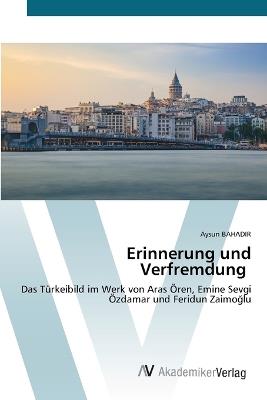 Erinnerung und Verfremdung - Aysun Bahadir - cover