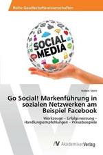Go Social! Markenfuhrung in sozialen Netzwerken am Beispiel Facebook