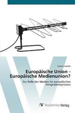 Europaische Union - Europaische Medienunion?