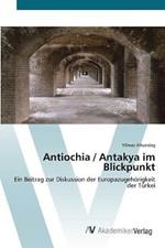 Antiochia / Antakya im Blickpunkt