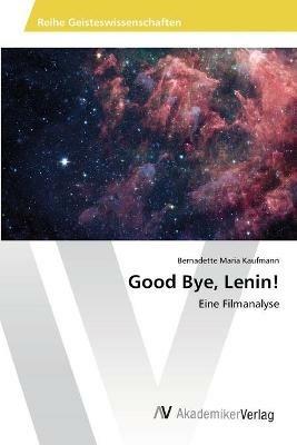 Good Bye, Lenin! - Bernadette Maria Kaufmann - cover
